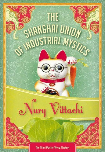 Vittachi, Nury The Shanghai Union of Industrial Mystics (Feng Shui Detective, Band 3)