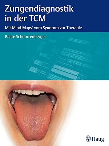 Schnorrenberger, Beate Zungendiagnostik in der TCM: Mit Mind-Maps vom Syndrom zur Therapie