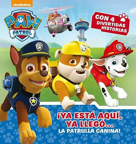 MYR Servicios Editoriales Paw Patrol. ¡Ya está aquí, ya llegó-- la Patrulla Canina! (Paw Patrol | Patrulla Canina)