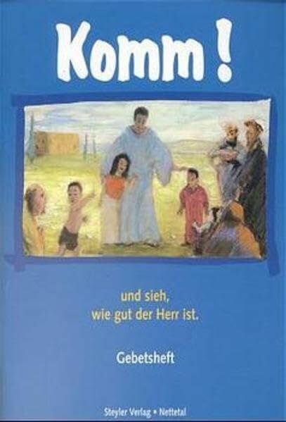 Rehberg, Stephan Komm! und sieh, wie gut der Herr ist: Gebetsheft. Beiheft zur Komm!-Mappe