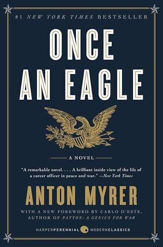 Myrer, Anton Once an Eagle: A Classic Novel of Leadership and Valor in Military History (Harperperennial Modern Classics)