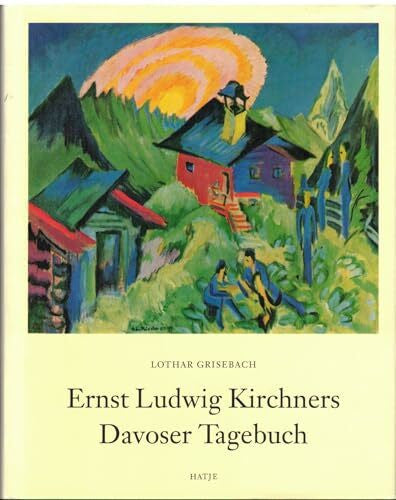 Lothar Grisebach Ernst Ludwig Kirchners Davoser Tagebuch: Eine Darstellung des Malers und eine Sammlung seiner Schriften. Durchges. v. Lucius Grisebach