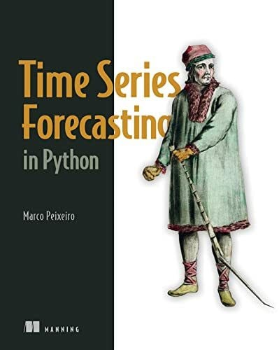 Peixeiro, Marco Time Series Forecasting in Python