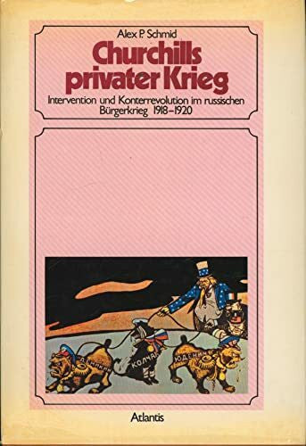Schmid, Alex P. Churchills privater Krieg. Intervention und Konterrevolution im russischen Bürgerkrieg, 1918-1920