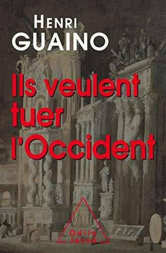 Guaino, Henri Ils veulent tuer l'Occident