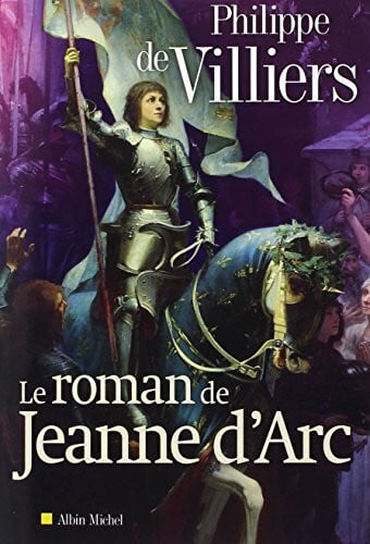 Villiers, Philippe de Le roman de Jeanne d'Arc