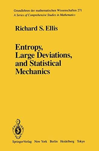 Ellis, Richard.S. Entropy, Large Deviations, and Statistical Mechanics (Grundlehren der mathematischen Wissenschaften, 271, Band 271)