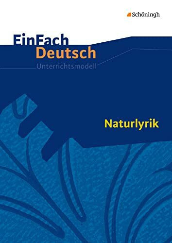 Friedl, Gerhard EinFach Deutsch Unterrichtsmodelle: Naturlyrik Gymnasiale Oberstufe