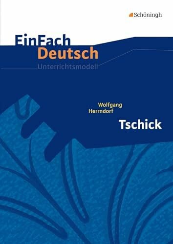 Wölke, Alexandra EinFach Deutsch Unterrichtsmodelle: Wolfgang Herrndorf: Tschick Klassen 8 - 10
