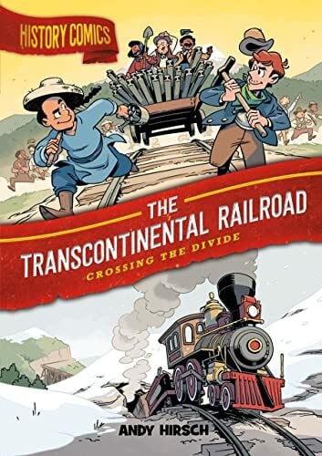 Hirsch, Andy The Transcontinental Railroad: Crossing the Divide (History Comics)