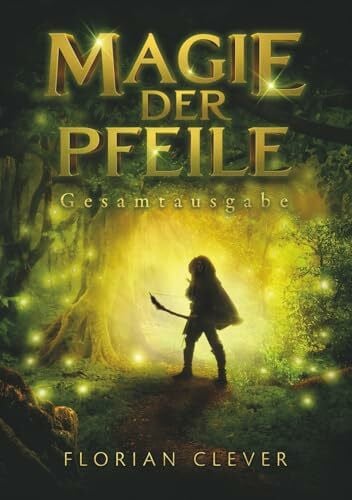 Clever, Florian Magie der Pfeile (Gesamtausgabe)