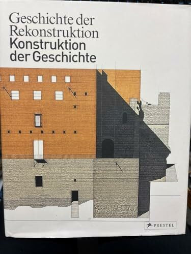 Nerdinger, Winfried Geschichte der Rekonstruktion - Konstruktion der Geschichte