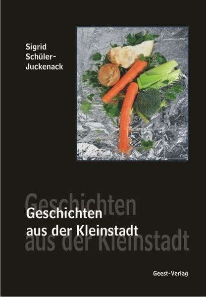 Schüler-Juckenack, Sigrid Geschichten aus der Kleinstadt