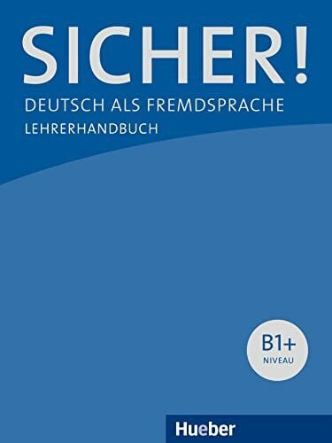 Böschel, Claudia Sicher! B1+: Deutsch als Fremdsprache / Lehrerhandbuch