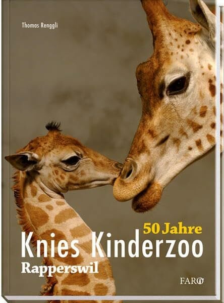 Renggli, Thomas Knies Kinderzoo Rapperswil: 50 Jahre