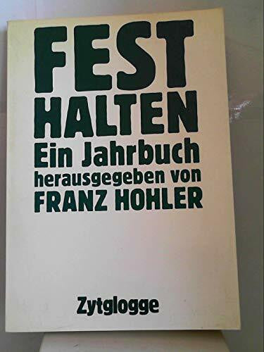 Hohler, Franz FestHalten Ein Jahrbuch