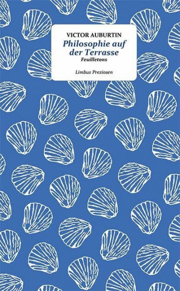 Auburtin, Victor Philosophie auf der Terrasse: Feuilletons (Limbus Preziosen)