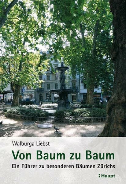 Fischer, Lorenz Andreas Von Baum zu Baum: Ein Führer zu besonderen Bäumen Zürichs