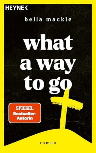 Kleinschmidt, Bernhard What a Way To Go: Roman. Die Bestsellerautorin von »How to kill your family« ist zurück!
