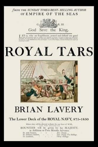Lavery, Brian Royal Tars: The Lower Deck of the Royal Navy, 875-1850