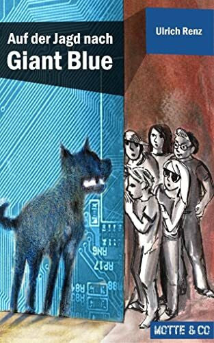 Renz, Ulrich Motte und Co Band 2: Auf der Jagd nach Giant Blue: Motte & Co 02