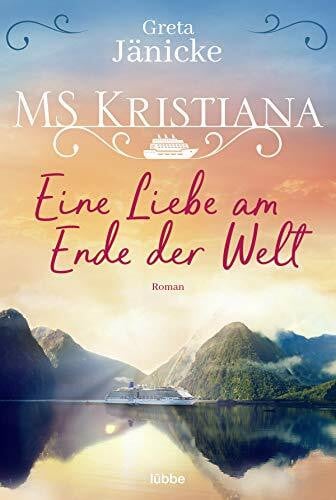 Jänicke, Greta MS Kristiana - Eine Liebe am Ende der Welt: Roman (Auf Fahrt mit der MS Kristiana, Band 2)