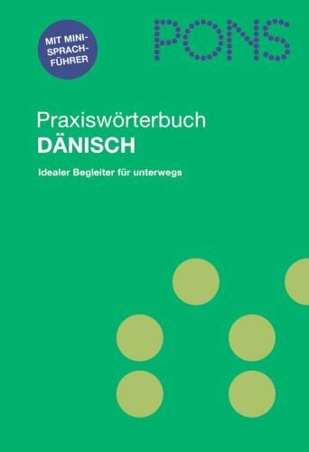 PONS Praxiswörterbuch Dänisch: Dänisch-Deutsch /Deutsch-Dänisch. 29.000 Stichwörter und Wendungen. Mit Mini-Sprachführer für die Reise