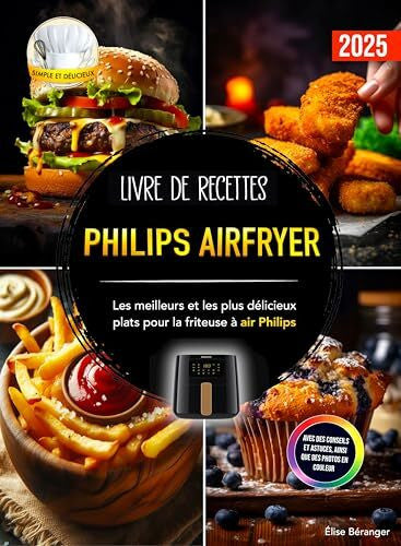 Béranger, Élise Livre de recettes Philips Airfryer: Les meilleurs et les plus délicieux plats pour la friteuse à air Philips. Avec des conseils et astuces, ainsi que des photos en couleur