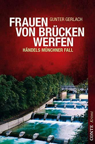 Gerlach, Gunter Frauen von Brücken werfen: Händels Münchner Fall (Conte Krimi)