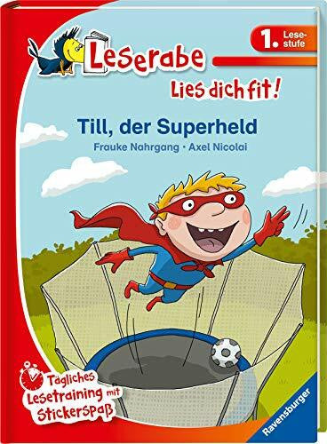 Nicolai, Axel Till, der Superheld - Leserabe 1. Klasse - Erstlesebuch für Kinder ab 6 Jahren: Tägliches Lesetraining mit Stickerspaß (Leserabe - Lies dich fit)