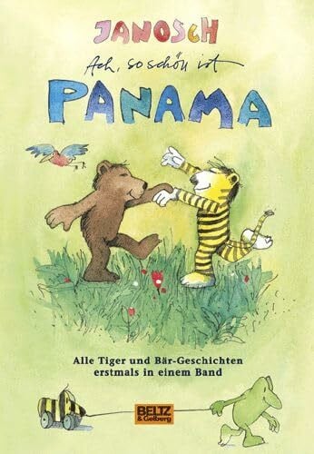 JANOSCH Ach, so schön ist Panama: Alle Tiger- und Bär-Geschichten erstmals in einem Band. (Beltz & Gelberg)