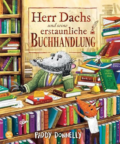 Maatsch, Katja Herr Dachs und seine erstaunliche Buchhandlung: Bilderbuch über die kindliche Fantasie mit Witz, Charme und vielen Details | Für Bücherwürmer und alle, die gute Geschichten lieben | Ab 4 Jahren