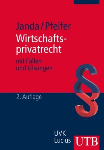 Pfeifer, Udo Wirtschaftsprivatrecht: mit Fällen und Lösungen (BWL-Crash-Kurs Wirtschaftswissenschaften)