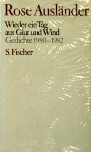 Ausländer, Rose Rose Ausländer. Gesammelte Werke / Wieder ein Tag aus Glut und Wind