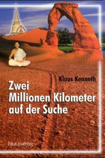 Klaus, Kenneth Zwei Millionen Kilometer auf der Suche: Mein langer Weg zum Glauben