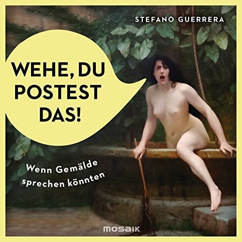 Griek, Roman Wehe, du postest das!: Wenn Gemälde sprechen könnten