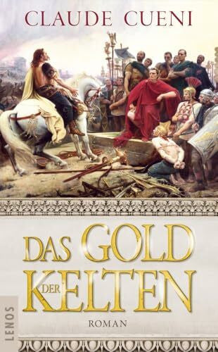 Cueni, Claude Das Gold der Kelten: Roman