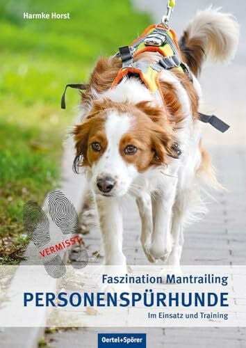 Horst, Harmke Personenspürhunde im Einsatz und Training: Faszination Mantrailing