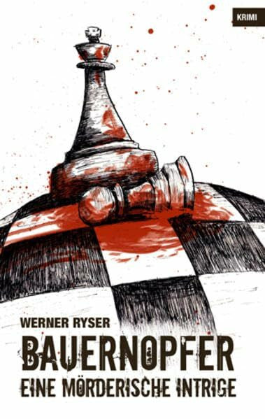 Ryser, Werner Bauernopfer: Eine mörderische Intrige (Rotten Edition: Krimis, Romane, Erzählungen, Lyrik)