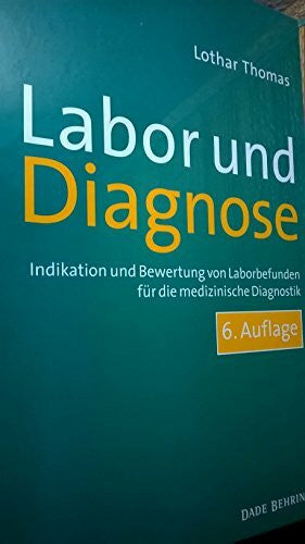 Barlage, T Labor und Diagnose: Indikation und Bewertung von Laborbefunden für die medizinische Diagnostik