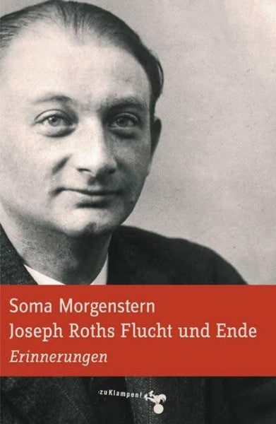 Morgenstern, Soma Joseph Roths Flucht und Ende: Erinnerungen