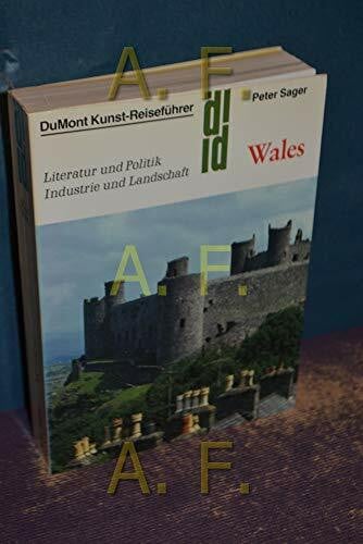 Sager, Peter Wales: Literatur und Politik, Industrie und Landschaft (DUMONT Kunst-Reiseführer)