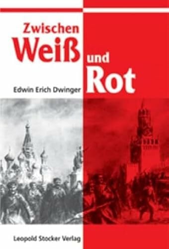 Dwinger, Edwin E Zwischen Weiss und Rot: Die russische Tragödie
