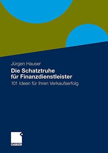 Hauser, Jürgen Die Schatztruhe für Finanzdienstleister: 101 Ideen für Ihren Verkaufserfolg