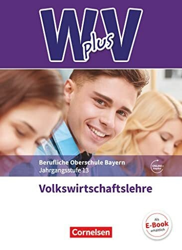Ruddies, Alexander W plus V - Wirtschaft für Fachoberschulen und Höhere Berufsfachschulen - VWL - FOS/BOS Bayern - Jahrgangsstufe 13: Volkswirtschaftslehre - Fachkunde - Mit Zusatzmaterialien via Webcode