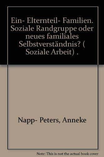 Napp-Peter Ein-Elternteil Familien: Soziale Randgruppe oder neues familiales Selbstverständnis? (Edition Soziale Arbeit)