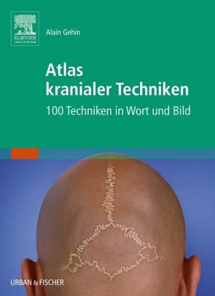 Gehin, Alian Atlas kranialer Techniken: 100 Techniken in Wort und Bild
