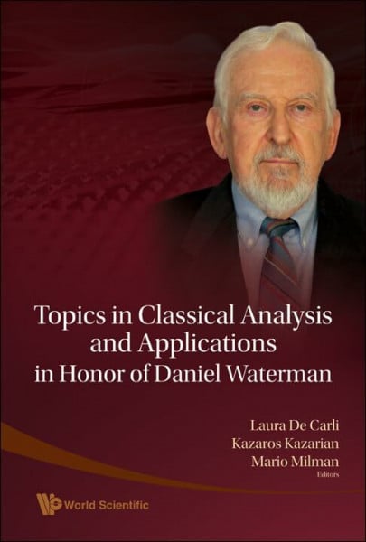 Kazarian, Kazaros Topics in Classical Analysis and Applications In Honor of Daniel Waterman