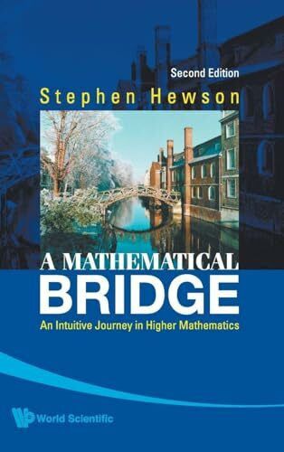 Hewson Stephen MATHEMATICAL BRIDGE, A: AN INTUITIVE JOURNEY IN HIGHER MATHEMATICS (2ND EDITION)