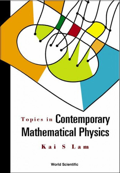 Lam, Kai S. Topics in Contemporary Mathematical Physics